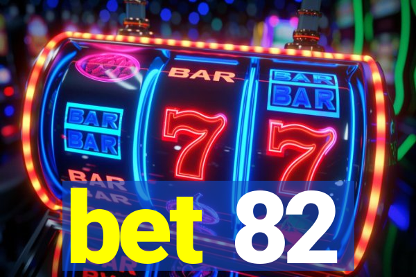 bet 82